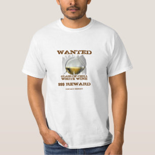 Wanted White Wine T-Shirt! T-Shirt