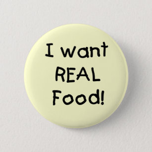 Wants Real Food T-shirts and Gifts 6 Cm Round Badge