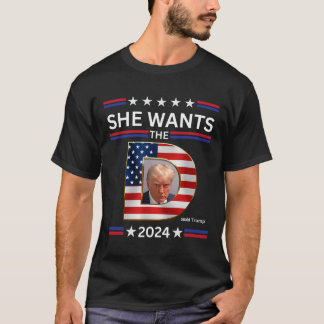 Wants The D Donald Trump 2024 Presidential Electio T-Shirt