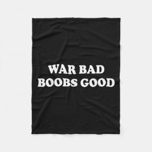 War Bad S Good Vintage Funny Saying Quote Fleece Blanket