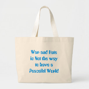 War & Hate is Not the Answer... Large Tote Bag