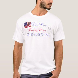 War Hero Hockey Mum Americans McCain Palin T-Shirt