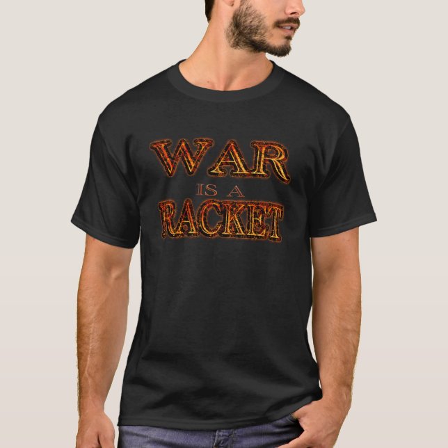 War is a Racket - anti war - black fire T-Shirt (Front)