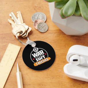 War is no time for Soft Cheesies Key Ring