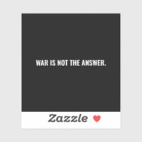 War is not the answer black white text anti war