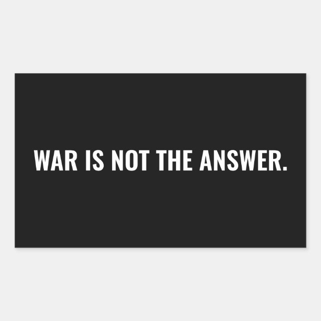 War is not the answer black white text anti war rectangular sticker (Front)