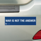 War is Not the Answer Bumper Sticker