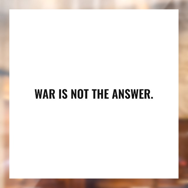 War is not the answer white black text anti war (Sheet 2)