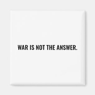 War is not the answer white black text anti war magnet
