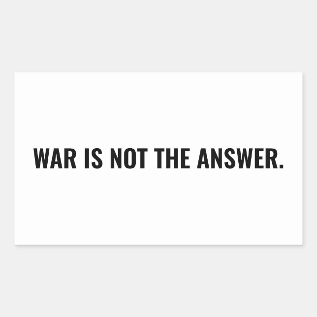 War is not the answer white black text anti war rectangular sticker (Front)