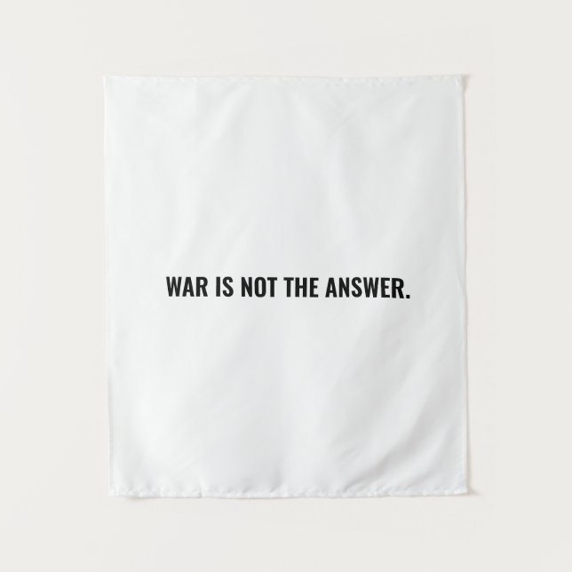 War is not the answer white black text anti war tapestry (Front)