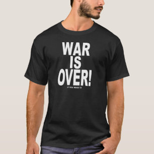 War Is Over if you want it T-Shirt