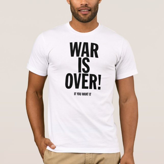 war is over (if you want it) T-Shirt (Front)