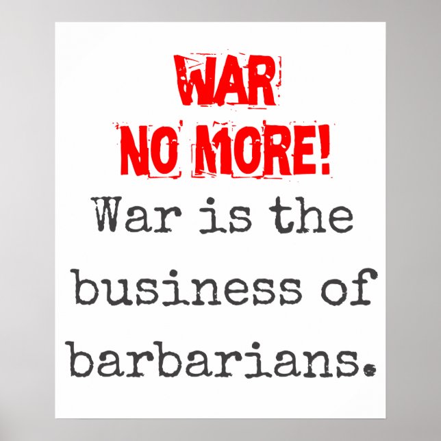 War Is The Business Of Barbarians - Anti-War Quote Poster (Front)