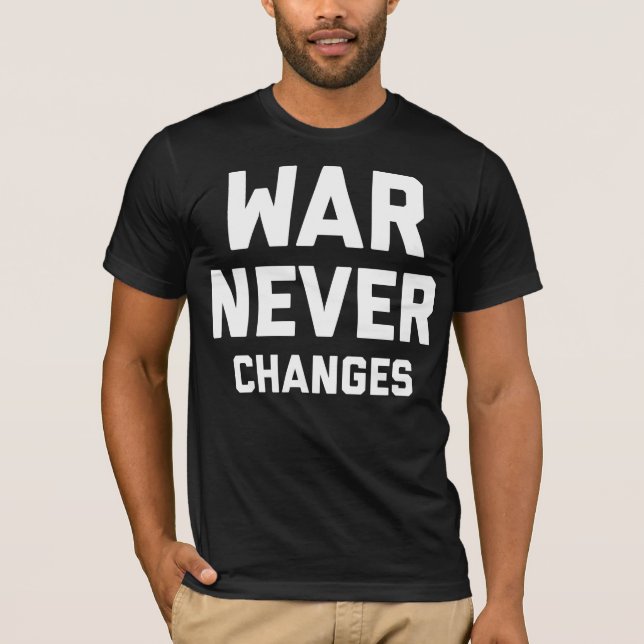 War Never Changes T-Shirt (Front)