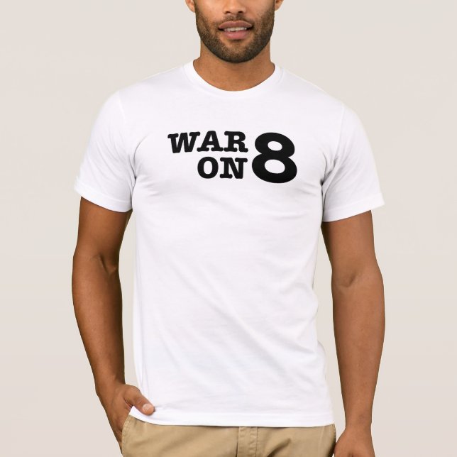 War On Prop 8 T-Shirt (Front)
