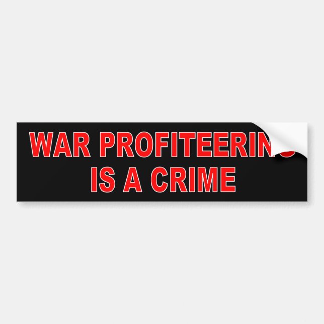 War Profiteering Bumper Sticker (Front)