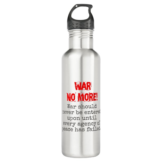 War Should Never Be Entered - Anti-War Quote 710 Ml Water Bottle (Front)