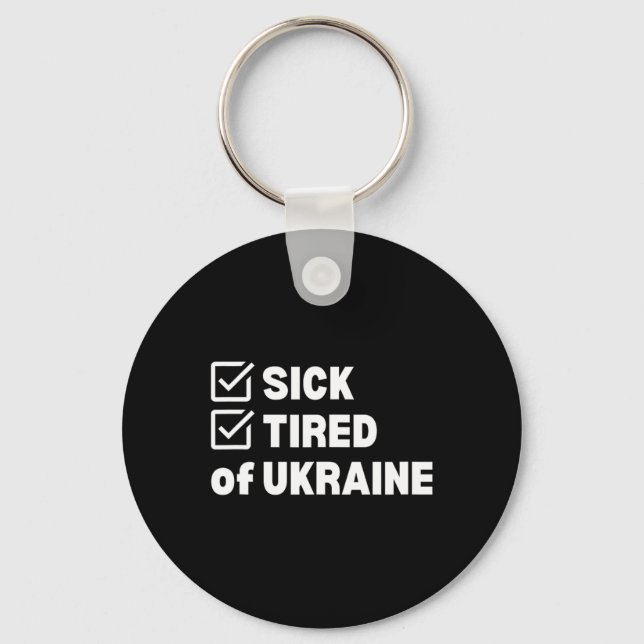 War Sick And Tired Ukraine  Key Ring (Front)
