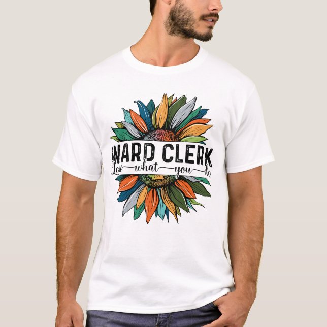 Ward Clerk Love What You do T-Shirt (Front)