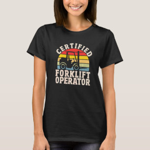 Warehouse Forklift Driver  Certified Forklift Oper T-Shirt