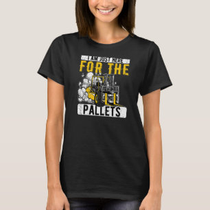 Warehouse Forklift Operator Just Here For The Pall T-Shirt