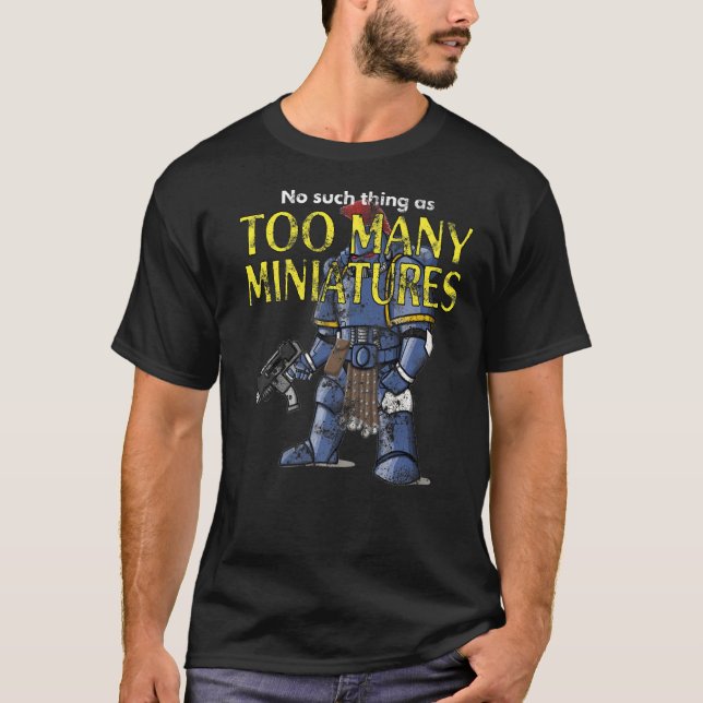 Wargaming Roleplaying Too Many Miniatures Distress T-Shirt (Front)