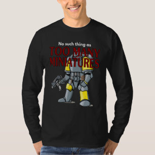 Wargaming Roleplaying Too Many Miniatures Wargam T-Shirt