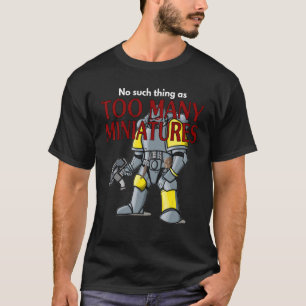 Wargaming Roleplaying Too Many Miniatures Wargam T-Shirt