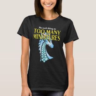 Wargaming Roleplaying Too Many Miniatures Wargamer T-Shirt