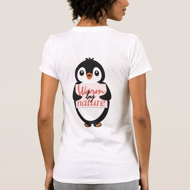 Warm by nature: Adorable Penguin with Playful Text T-Shirt (Back)
