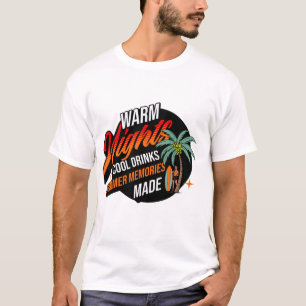 Warm nights cool drinks summer memories made T-Shirt