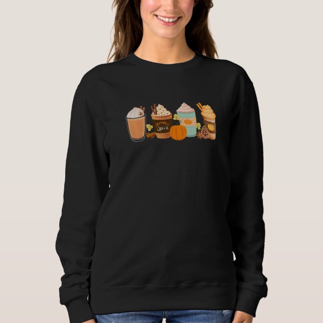 Warm Pumpkin Spice Latte Drinks Fall Coffee Lattes Sweatshirt (Front)