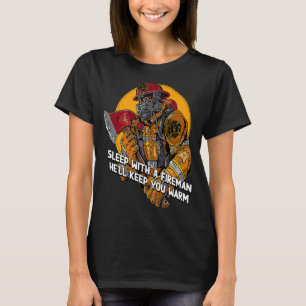 Warm Sleep with a Fireman Firefighter Humour Fire T-Shirt