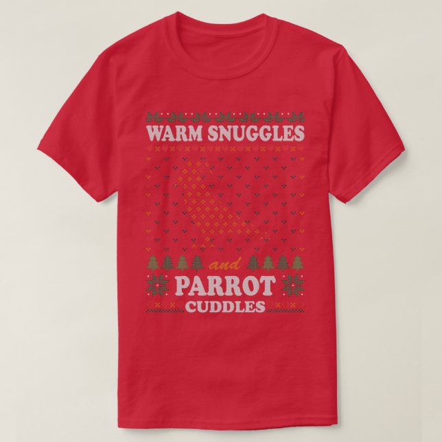 Warm Snuggles And Parrot Cuddles Ugly Christmas Sw T-Shirt (Design Front)