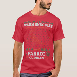 Warm Snuggles And Parrot Cuddles Ugly Christmas Sw T-Shirt