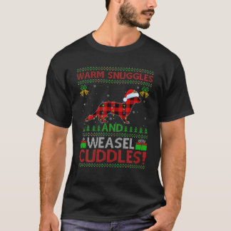Warm Snuggles And Weasel Cuddles Ugly Weasel Chris T-Shirt