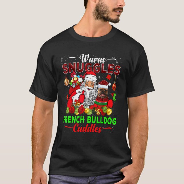 Warm Snuggles French Bulldog Cuddles  Santa Xmas D T-Shirt (Front)