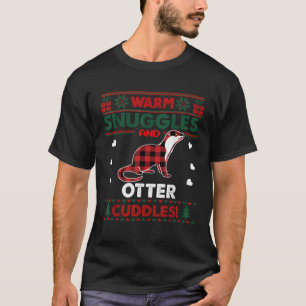 Warm Snuggles Otter Lovers Xmas Ugly Otter Christm T-Shirt