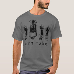 Warm Tubes Vacuum Tube  for Radio and Amp Collecto T-Shirt