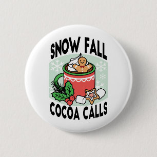 Warm Up with Snow Fall Cocoa Calls - Winter Drink 6 Cm Round Badge