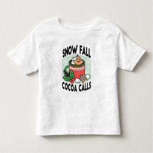 Warm Up with Snow Fall Cocoa Calls - Winter Drink Toddler T-Shirt