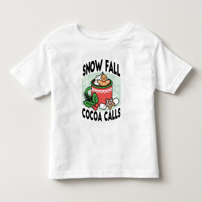 Warm Up with Snow Fall Cocoa Calls - Winter Drink Toddler T-Shirt (Front)