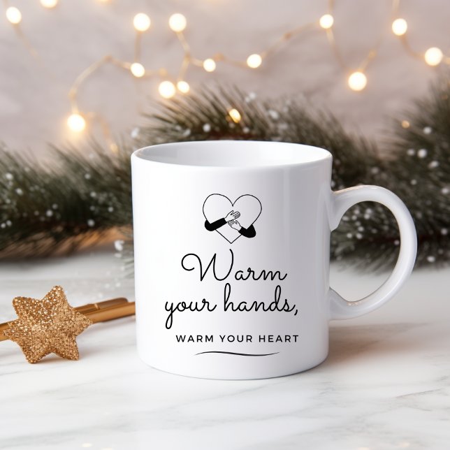 Warm your hands, warm your heart coffee mug (Creator Uploaded)