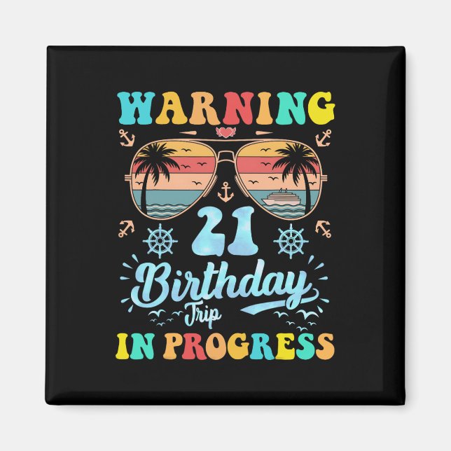 Warning 21st Birthday Trip In Progress Funny Cruis Magnet (Front)