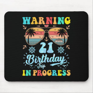 Warning 21st Birthday Trip In Progress Funny Cruis Mouse Pad