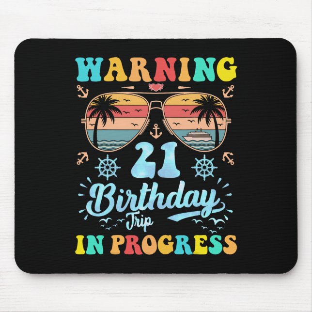 Warning 21st Birthday Trip In Progress Funny Cruis Mouse Pad (Front)