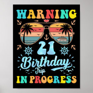 Warning 21st Birthday Trip In Progress Funny Cruis Poster