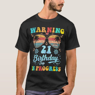 Warning 21st Birthday Trip In Progress Funny Cruis T-Shirt