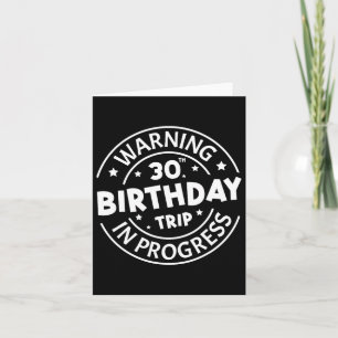 Warning 30th Birthday Trip In Progress Funny 30 Ye Card